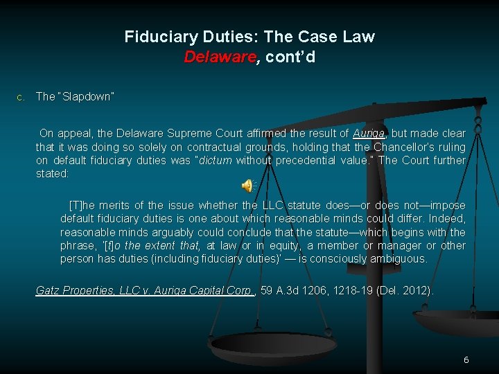 Fiduciary Duties: The Case Law Delaware, cont’d C. The “Slapdown” On appeal, the Delaware