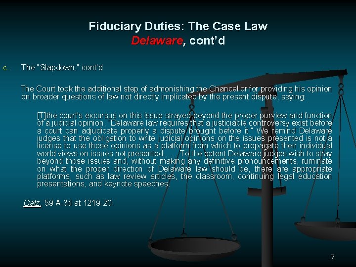 Fiduciary Duties: The Case Law Delaware, cont’d C. The “Slapdown, ” cont’d The Court