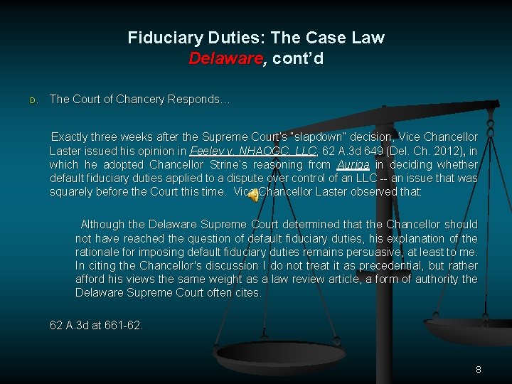 Fiduciary Duties: The Case Law Delaware, cont’d D. The Court of Chancery Responds… Exactly