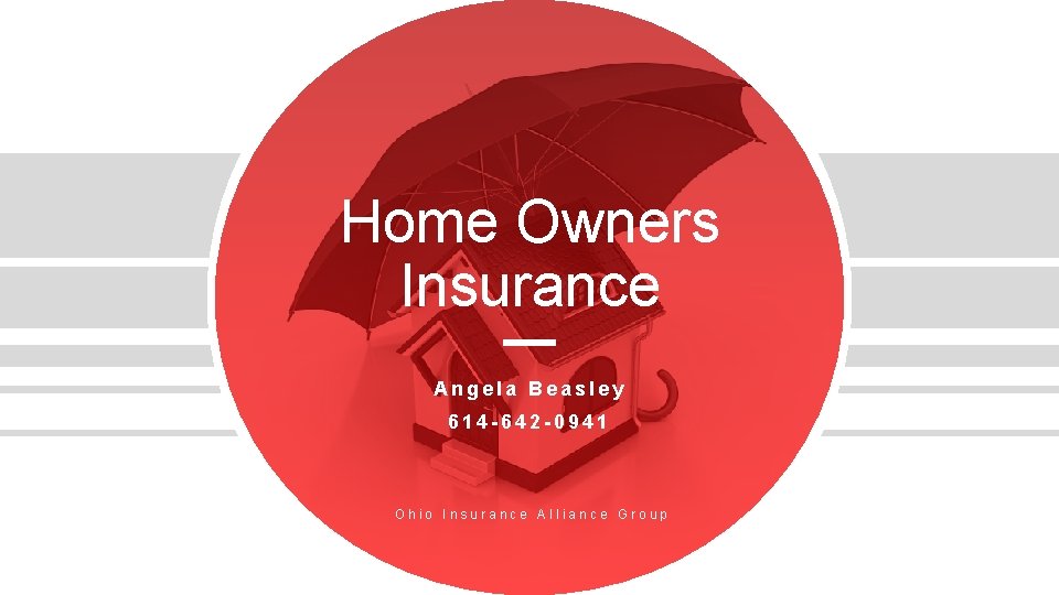 Home Owners Insurance Angela Beasley 614 -642 -0941 Ohio Insurance Alliance Group 