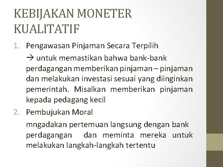 KEBIJAKAN MONETER KUALITATIF 1. Pengawasan Pinjaman Secara Terpilih untuk memastikan bahwa bank-bank perdagangan memberikan