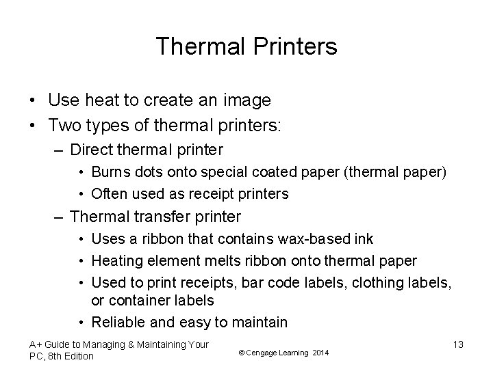 Thermal Printers • Use heat to create an image • Two types of thermal