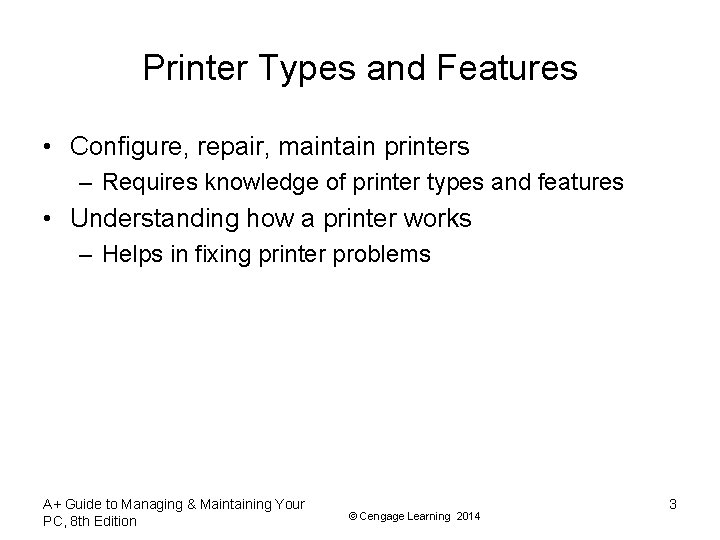 Printer Types and Features • Configure, repair, maintain printers – Requires knowledge of printer