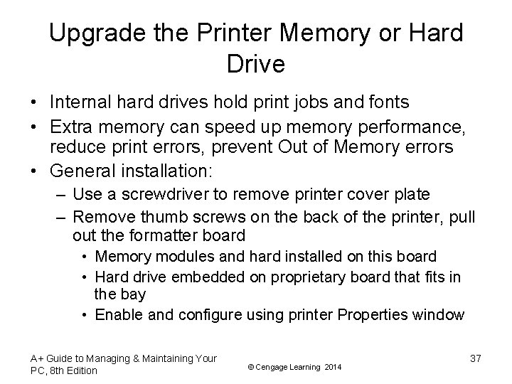 Upgrade the Printer Memory or Hard Drive • Internal hard drives hold print jobs