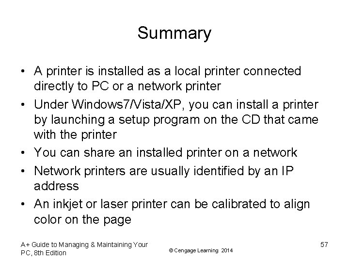 Summary • A printer is installed as a local printer connected directly to PC