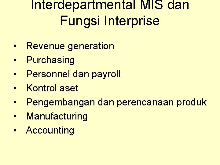 Interdepartmental MIS dan Fungsi Interprise • • Revenue generation Purchasing Personnel dan payroll Kontrol