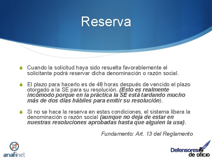Reserva S Cuando la solicitud haya sido resuelta favorablemente el solicitante podrá reservar dicha