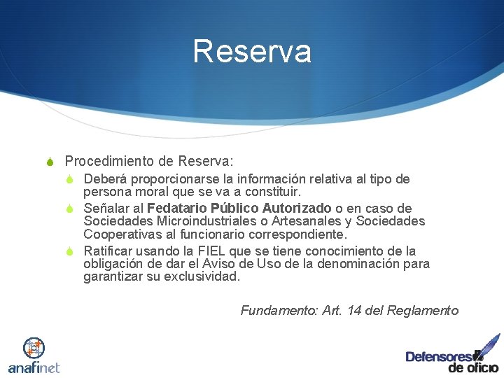 Reserva S Procedimiento de Reserva: S Deberá proporcionarse la información relativa al tipo de