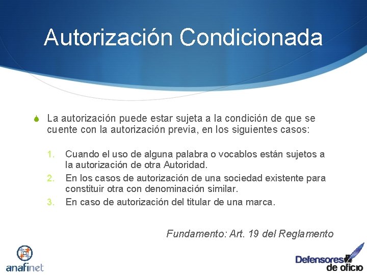 Autorización Condicionada S La autorización puede estar sujeta a la condición de que se