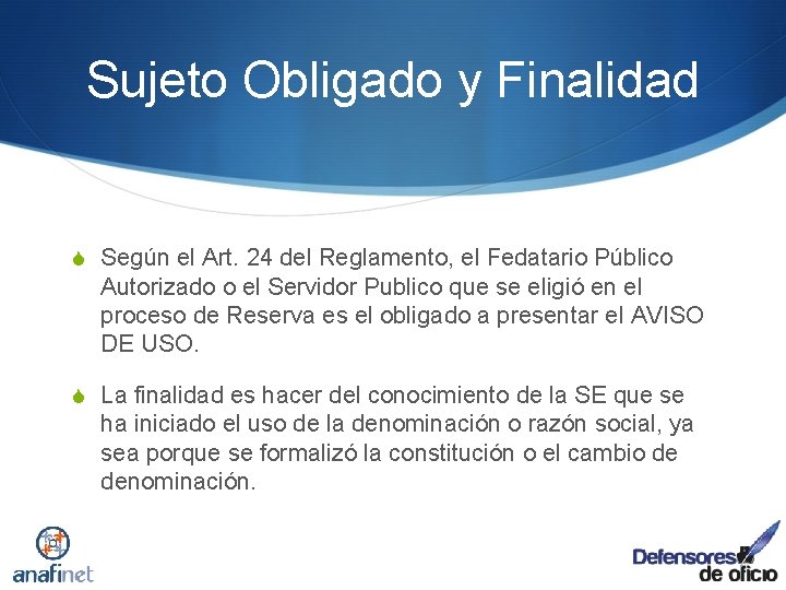 Sujeto Obligado y Finalidad S Según el Art. 24 del Reglamento, el Fedatario Público