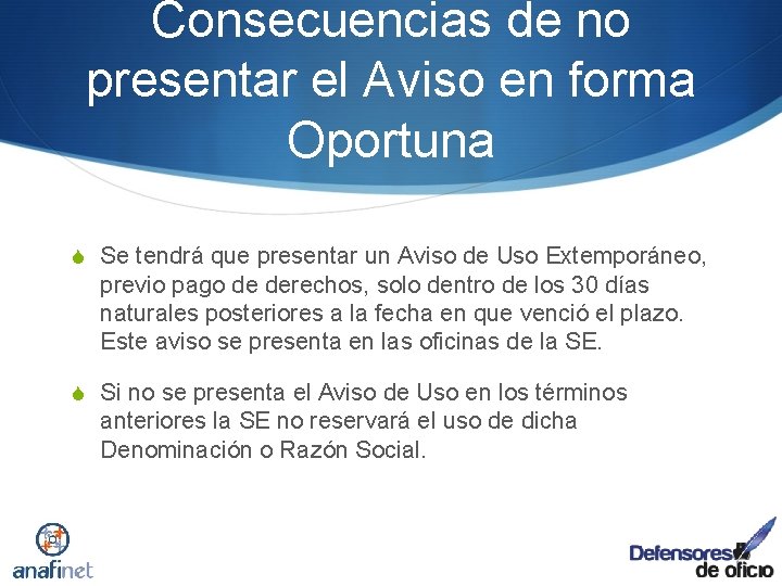 Consecuencias de no presentar el Aviso en forma Oportuna S Se tendrá que presentar