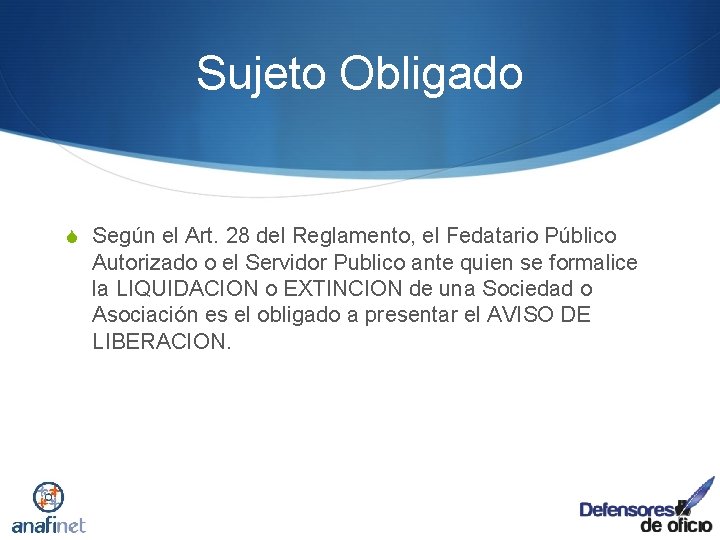 Sujeto Obligado S Según el Art. 28 del Reglamento, el Fedatario Público Autorizado o
