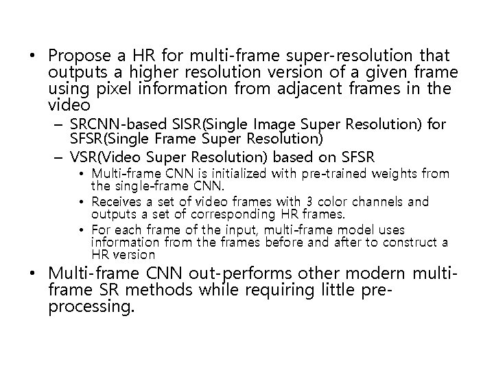  • Propose a HR for multi-frame super-resolution that outputs a higher resolution version