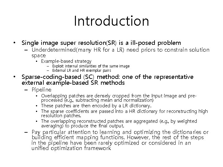 Introduction • Single image super resolution(SR) is a ill-posed problem – Underdetermined(many HR for