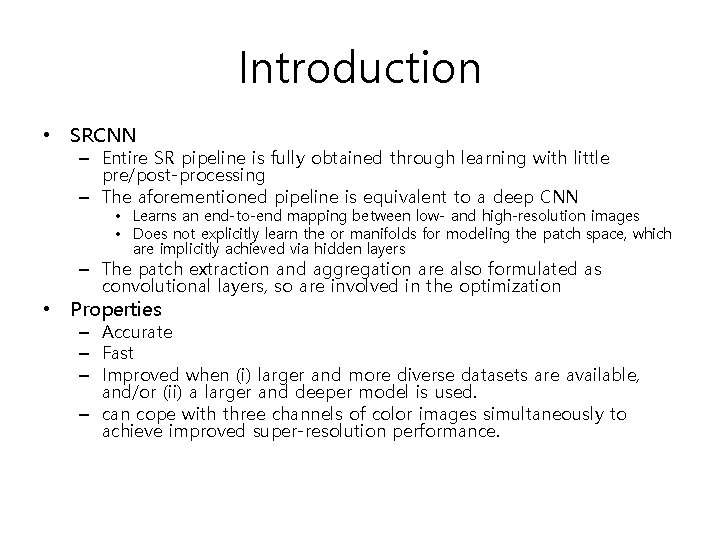 Introduction • SRCNN – Entire SR pipeline is fully obtained through learning with little