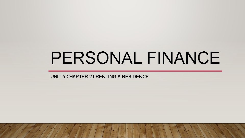 PERSONAL FINANCE UNIT 5 CHAPTER 21 RENTING A RESIDENCE 