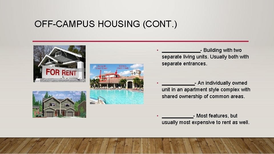 OFF-CAMPUS HOUSING (CONT. ) • - Building with two separate living units. Usually both