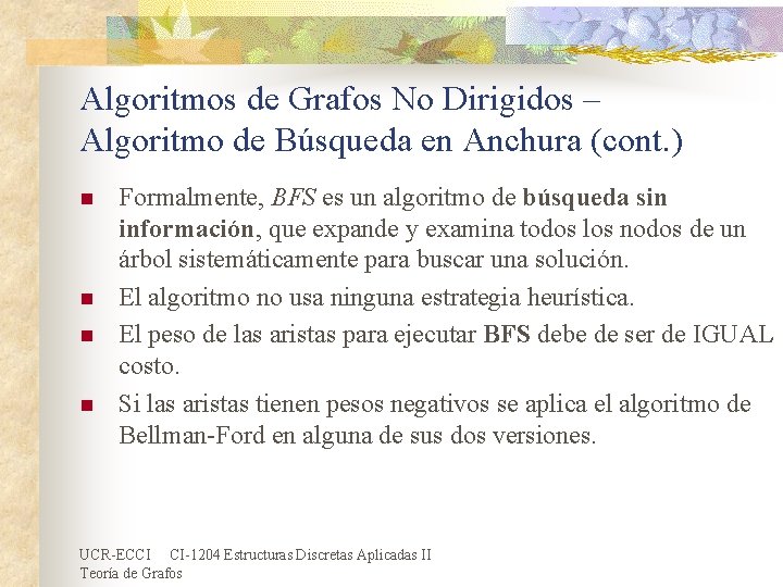 Algoritmos de Grafos No Dirigidos – Algoritmo de Búsqueda en Anchura (cont. ) n Algoritmos de Grafos No Dirigidos – Algoritmo de Búsqueda en Anchura (cont. ) n