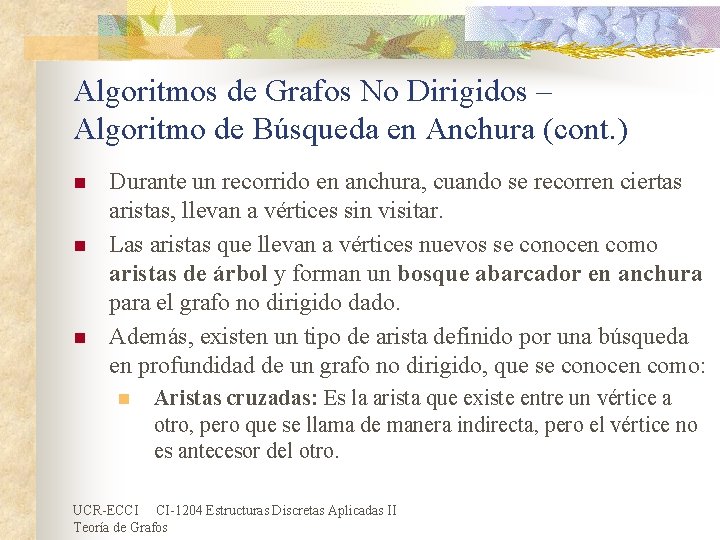 Algoritmos de Grafos No Dirigidos – Algoritmo de Búsqueda en Anchura (cont. ) n Algoritmos de Grafos No Dirigidos – Algoritmo de Búsqueda en Anchura (cont. ) n