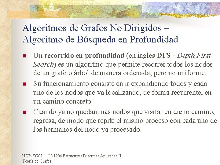 Algoritmos de Grafos No Dirigidos – Algoritmo de Búsqueda en Profundidad n n n Algoritmos de Grafos No Dirigidos – Algoritmo de Búsqueda en Profundidad n n n