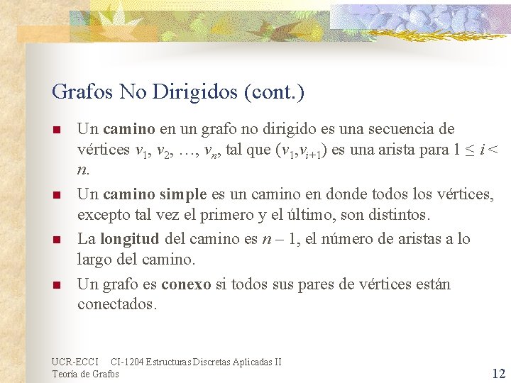 Grafos No Dirigidos (cont. ) n n Un camino en un grafo no dirigido Grafos No Dirigidos (cont. ) n n Un camino en un grafo no dirigido