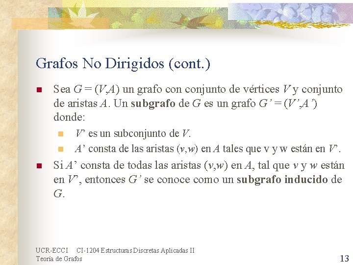 Grafos No Dirigidos (cont. ) n Sea G = (V, A) un grafo conjunto Grafos No Dirigidos (cont. ) n Sea G = (V, A) un grafo conjunto