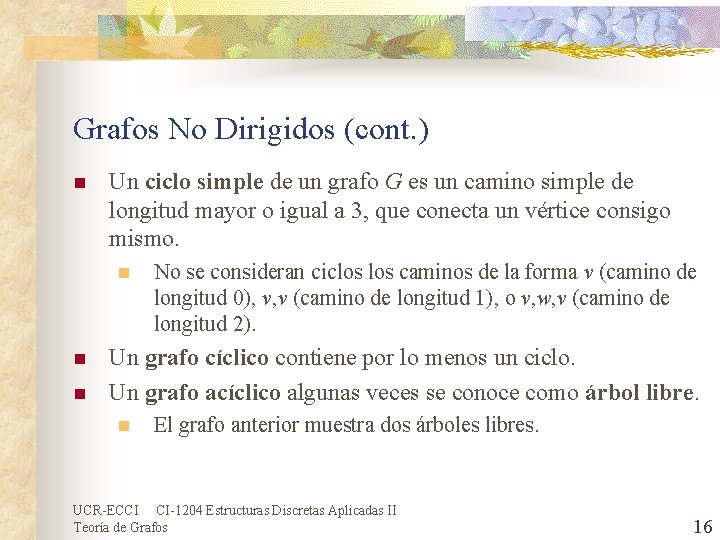 Grafos No Dirigidos (cont. ) n Un ciclo simple de un grafo G es Grafos No Dirigidos (cont. ) n Un ciclo simple de un grafo G es