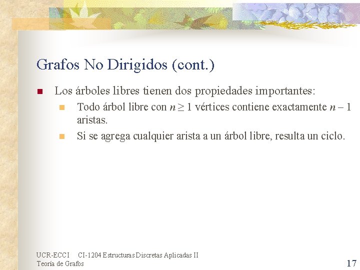 Grafos No Dirigidos (cont. ) n Los árboles libres tienen dos propiedades importantes: n Grafos No Dirigidos (cont. ) n Los árboles libres tienen dos propiedades importantes: n