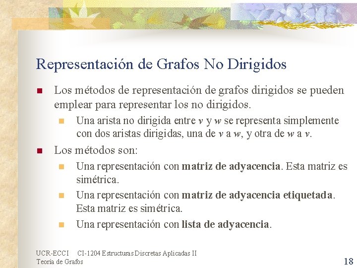 Representación de Grafos No Dirigidos n Los métodos de representación de grafos dirigidos se Representación de Grafos No Dirigidos n Los métodos de representación de grafos dirigidos se