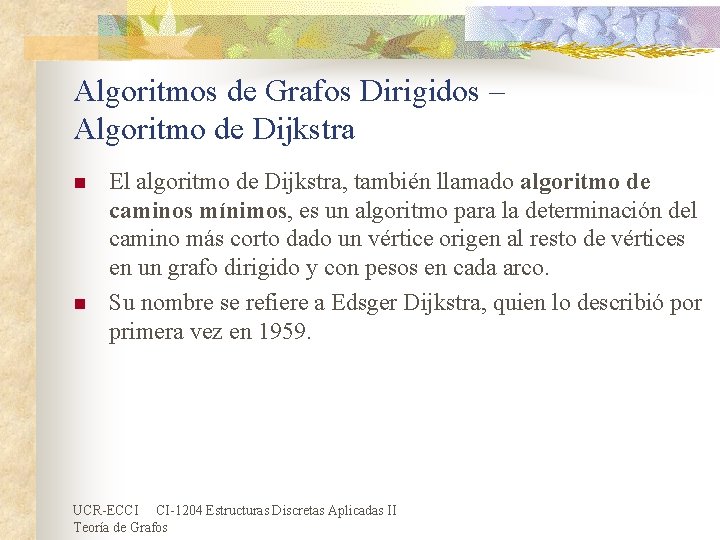 Algoritmos de Grafos Dirigidos – Algoritmo de Dijkstra n n El algoritmo de Dijkstra, Algoritmos de Grafos Dirigidos – Algoritmo de Dijkstra n n El algoritmo de Dijkstra,