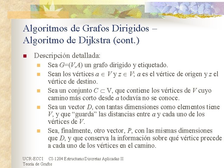 Algoritmos de Grafos Dirigidos – Algoritmo de Dijkstra (cont. ) n Descripción detallada: n Algoritmos de Grafos Dirigidos – Algoritmo de Dijkstra (cont. ) n Descripción detallada: n