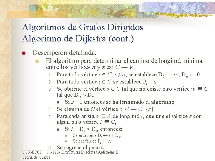 Algoritmos de Grafos Dirigidos – Algoritmo de Dijkstra (cont. ) n Descripción detallada: n Algoritmos de Grafos Dirigidos – Algoritmo de Dijkstra (cont. ) n Descripción detallada: n