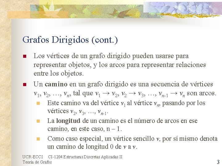 Grafos Dirigidos (cont. ) n n Los vértices de un grafo dirigido pueden usarse Grafos Dirigidos (cont. ) n n Los vértices de un grafo dirigido pueden usarse