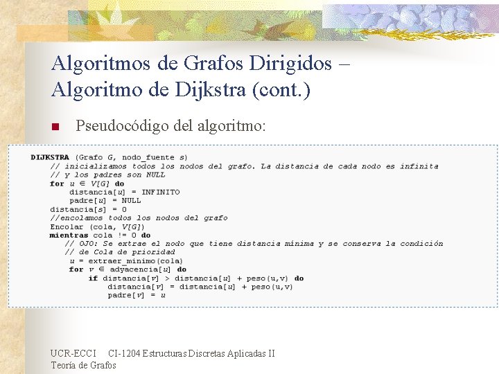Algoritmos de Grafos Dirigidos – Algoritmo de Dijkstra (cont. ) n Pseudocódigo del algoritmo: Algoritmos de Grafos Dirigidos – Algoritmo de Dijkstra (cont. ) n Pseudocódigo del algoritmo:
