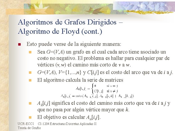 Algoritmos de Grafos Dirigidos – Algoritmo de Floyd (cont. ) n Esto puede verse Algoritmos de Grafos Dirigidos – Algoritmo de Floyd (cont. ) n Esto puede verse