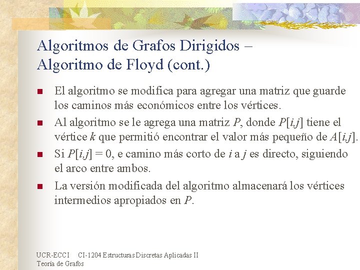 Algoritmos de Grafos Dirigidos – Algoritmo de Floyd (cont. ) n n El algoritmo Algoritmos de Grafos Dirigidos – Algoritmo de Floyd (cont. ) n n El algoritmo