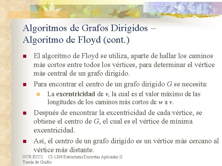 Algoritmos de Grafos Dirigidos – Algoritmo de Floyd (cont. ) n n El algoritmo Algoritmos de Grafos Dirigidos – Algoritmo de Floyd (cont. ) n n El algoritmo