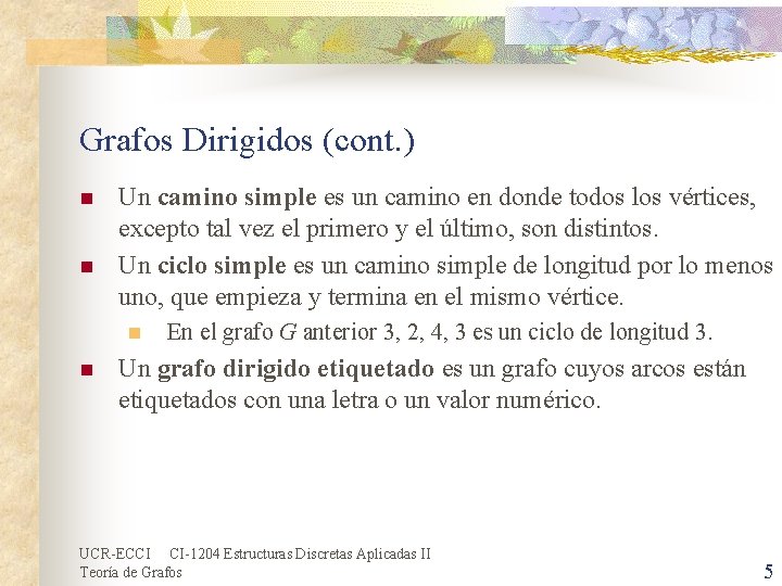 Grafos Dirigidos (cont. ) n n Un camino simple es un camino en donde Grafos Dirigidos (cont. ) n n Un camino simple es un camino en donde
