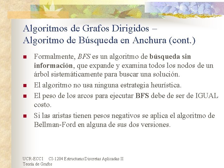 Algoritmos de Grafos Dirigidos – Algoritmo de Búsqueda en Anchura (cont. ) n n Algoritmos de Grafos Dirigidos – Algoritmo de Búsqueda en Anchura (cont. ) n n