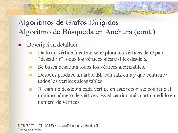 Algoritmos de Grafos Dirigidos – Algoritmo de Búsqueda en Anchura (cont. ) n Descripción Algoritmos de Grafos Dirigidos – Algoritmo de Búsqueda en Anchura (cont. ) n Descripción
