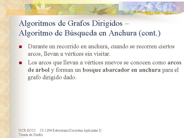 Algoritmos de Grafos Dirigidos – Algoritmo de Búsqueda en Anchura (cont. ) n n Algoritmos de Grafos Dirigidos – Algoritmo de Búsqueda en Anchura (cont. ) n n