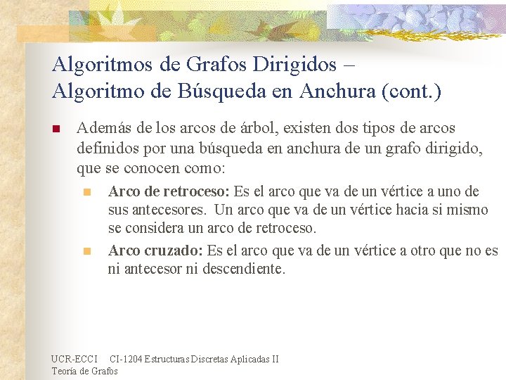 Algoritmos de Grafos Dirigidos – Algoritmo de Búsqueda en Anchura (cont. ) n Además Algoritmos de Grafos Dirigidos – Algoritmo de Búsqueda en Anchura (cont. ) n Además