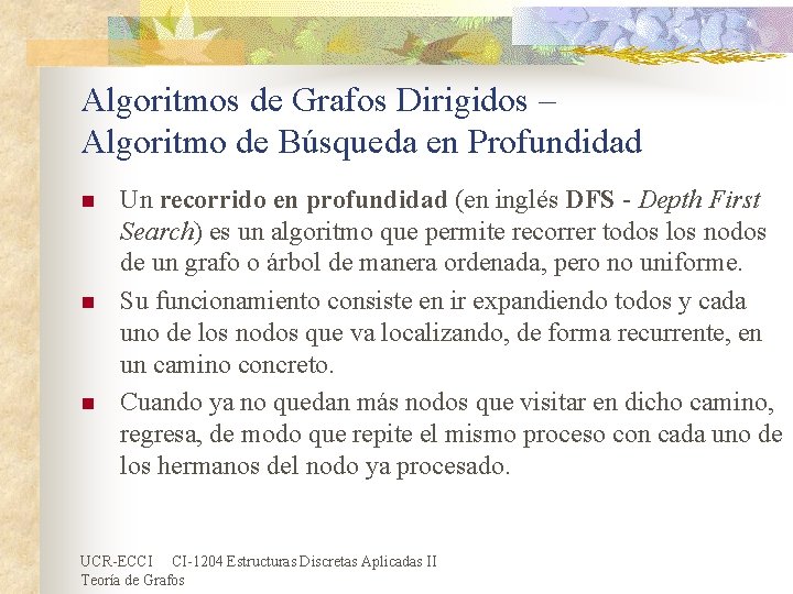 Algoritmos de Grafos Dirigidos – Algoritmo de Búsqueda en Profundidad n n n Un Algoritmos de Grafos Dirigidos – Algoritmo de Búsqueda en Profundidad n n n Un