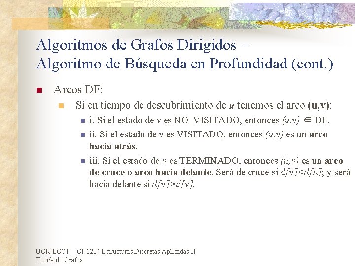 Algoritmos de Grafos Dirigidos – Algoritmo de Búsqueda en Profundidad (cont. ) n Arcos Algoritmos de Grafos Dirigidos – Algoritmo de Búsqueda en Profundidad (cont. ) n Arcos