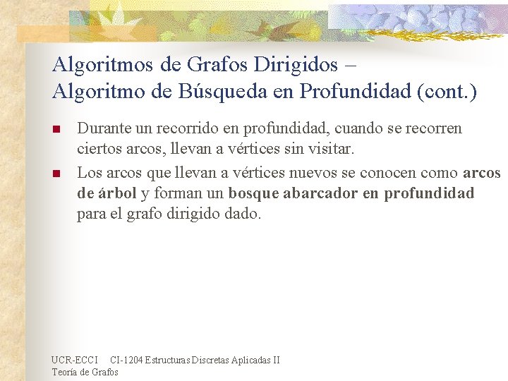 Algoritmos de Grafos Dirigidos – Algoritmo de Búsqueda en Profundidad (cont. ) n n Algoritmos de Grafos Dirigidos – Algoritmo de Búsqueda en Profundidad (cont. ) n n