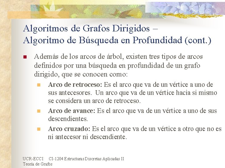 Algoritmos de Grafos Dirigidos – Algoritmo de Búsqueda en Profundidad (cont. ) n Además Algoritmos de Grafos Dirigidos – Algoritmo de Búsqueda en Profundidad (cont. ) n Además