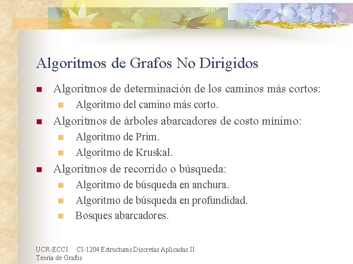 Algoritmos de Grafos No Dirigidos n Algoritmos de determinación de los caminos más cortos: Algoritmos de Grafos No Dirigidos n Algoritmos de determinación de los caminos más cortos: