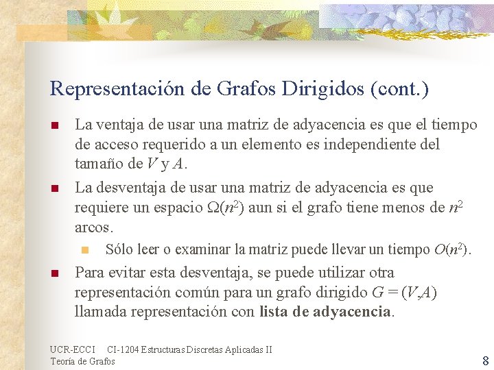 Representación de Grafos Dirigidos (cont. ) n n La ventaja de usar una matriz Representación de Grafos Dirigidos (cont. ) n n La ventaja de usar una matriz