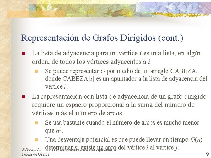 Representación de Grafos Dirigidos (cont. ) n La lista de adyacencia para un vértice Representación de Grafos Dirigidos (cont. ) n La lista de adyacencia para un vértice