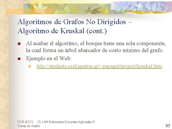 Algoritmos de Grafos No Dirigidos – Algoritmo de Kruskal (cont. ) n n Al Algoritmos de Grafos No Dirigidos – Algoritmo de Kruskal (cont. ) n n Al